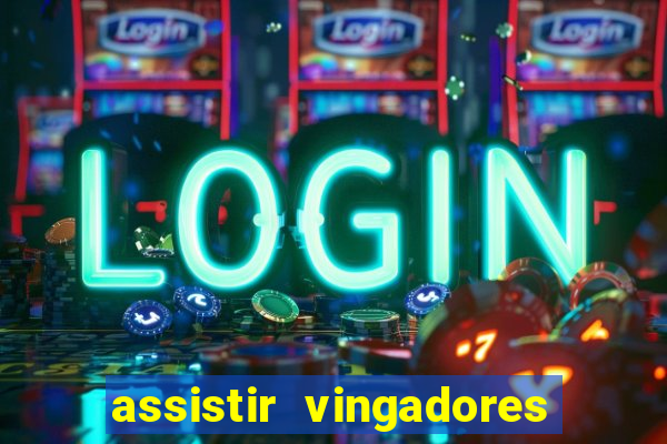 assistir vingadores ultimato filme completo dublado